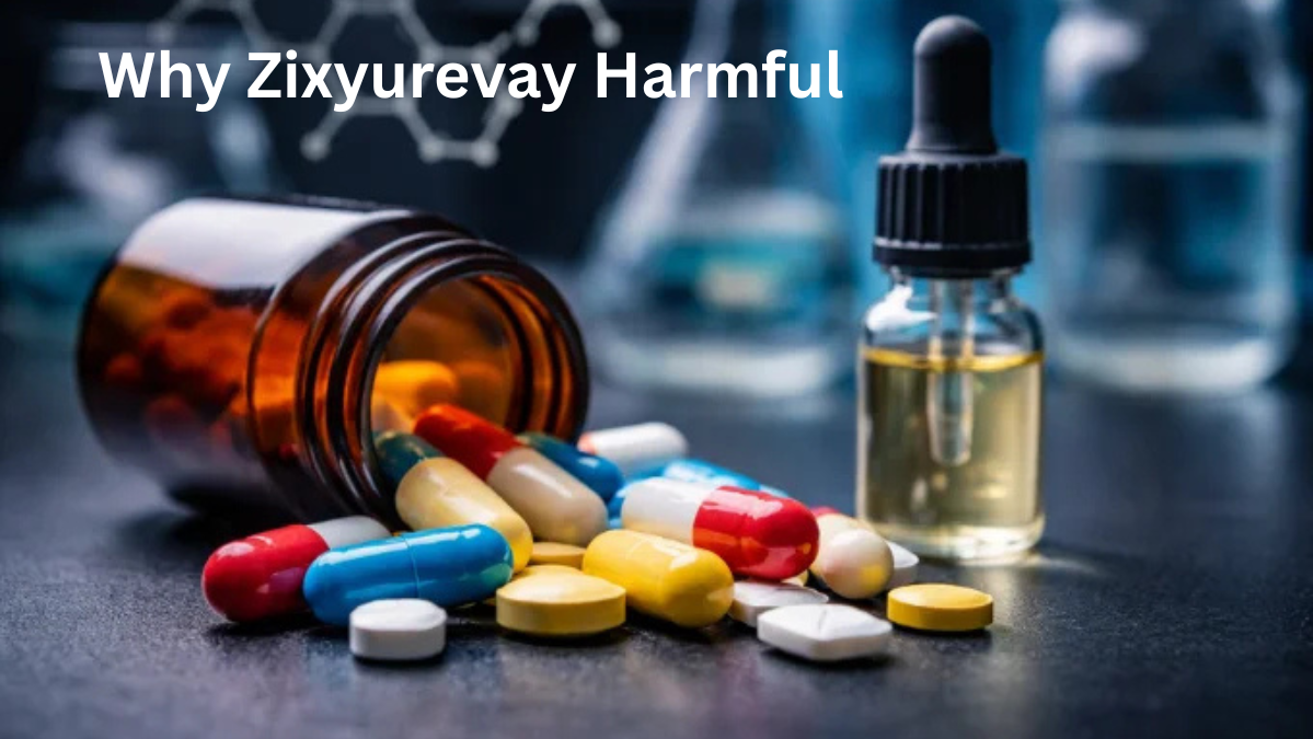 Why Zixyurevay Harmful