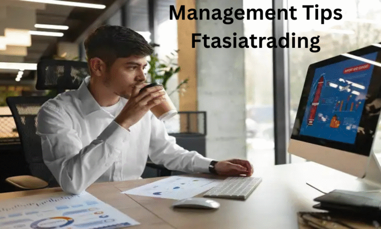 management tips ftasiatrading
